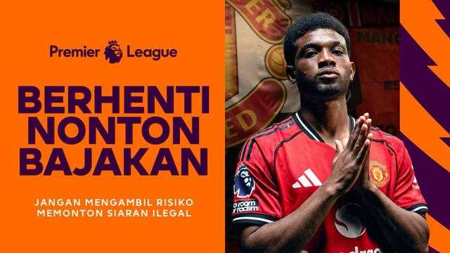 Premier League dan Vidio: Waspada Bahaya Streaming Ilegal bagi Fans