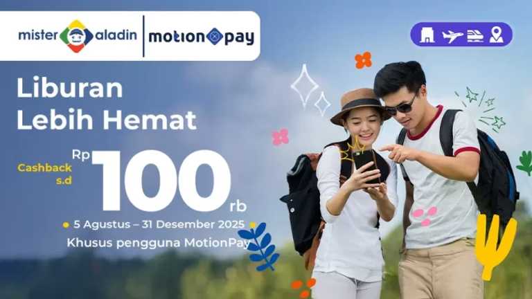 Mister Aladin & MotionPay Hadirkan Promo Cashback, Liburan Lebih Hemat